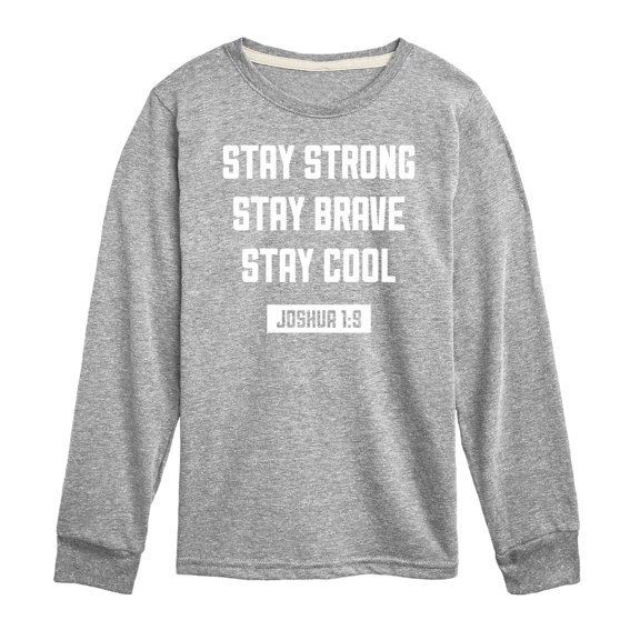 Instant Message - Stay Strong Brave Cool - Toddler & Youth Long Sleeve Graphic T-Shirt