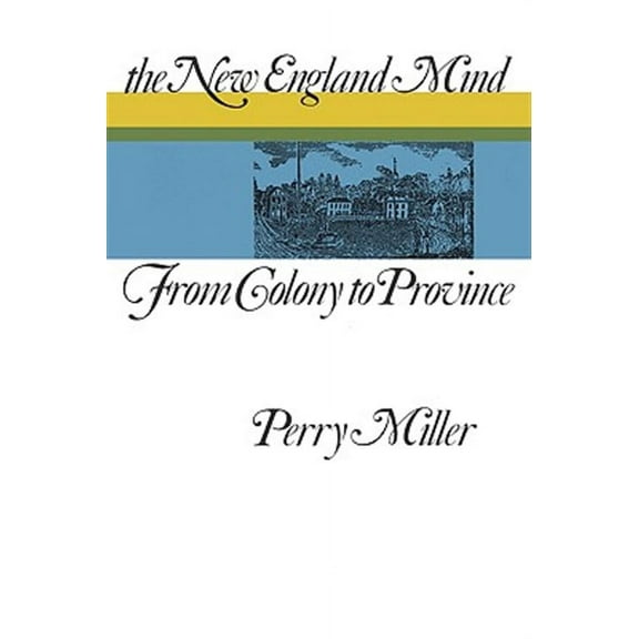 New England Mind: From Colony to Province