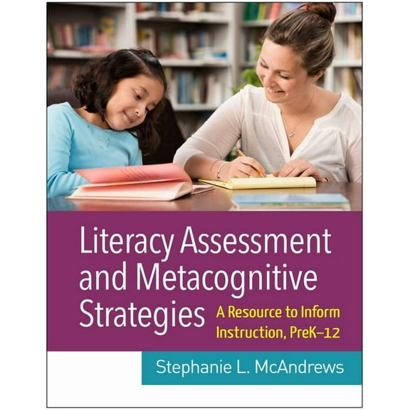 Literacy Assessment and Metacognitive Strategies: A Resource to Inform Instruction, Prek-12, (Hardcover)