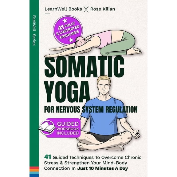 Anxiety Relief Somatic Yoga For Nervous System Regulation: 41 Guided Techniques To Overcome Chronic Stress & Strengthen Your Mind-B, Book 2, (Paperback)