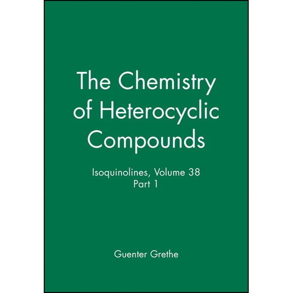 Chemistry of Heterocyclic Compounds: A M Isoquinolines, Volume 38, Part 1, Book 13, (Hardcover)