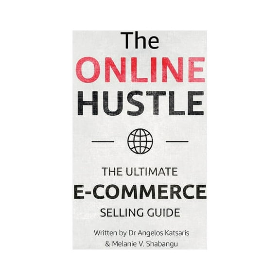 The Online Hustle: The Ultimate E-Commerce Selling Guide, (Hardcover)
