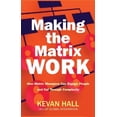thumbnail image 1 of Making the Matrix Work : How Matrix Managers Engage People and Cut Through Complexity, 1 of 2
