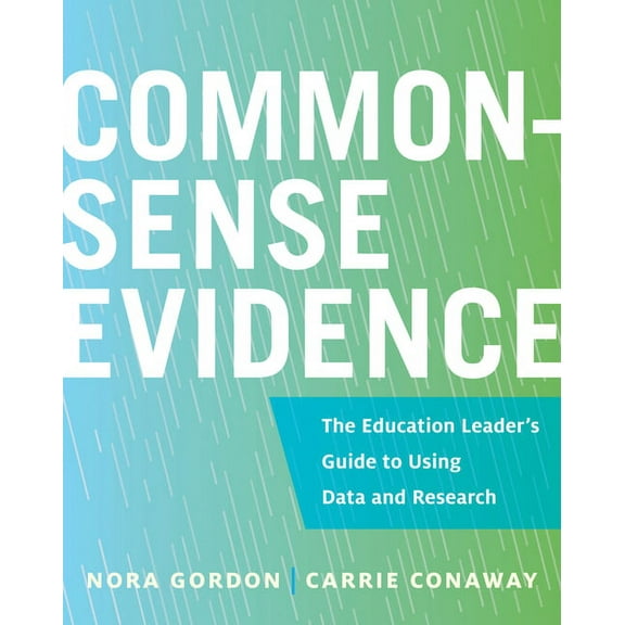 Educational Innovations: Common-Sense Evidence: The Education Leader's Guide to Using Data and Research (Paperback)