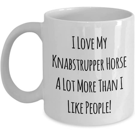 

I Love My Knabstrupper Horse A Lot More Than I Like People! 11oz Coffee Mug