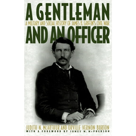 A Gentleman and an Officer: A Military and Social History of James B. Griffin's Civil War, (Paperback)