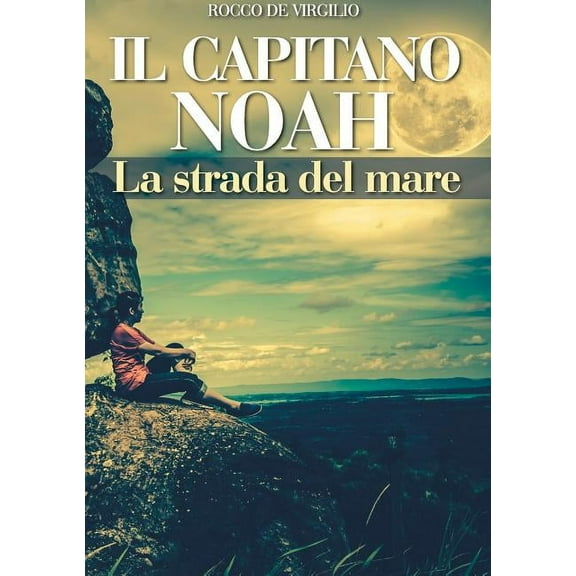 IL CAPITANO NOAH - La strada del mare, (Paperback)