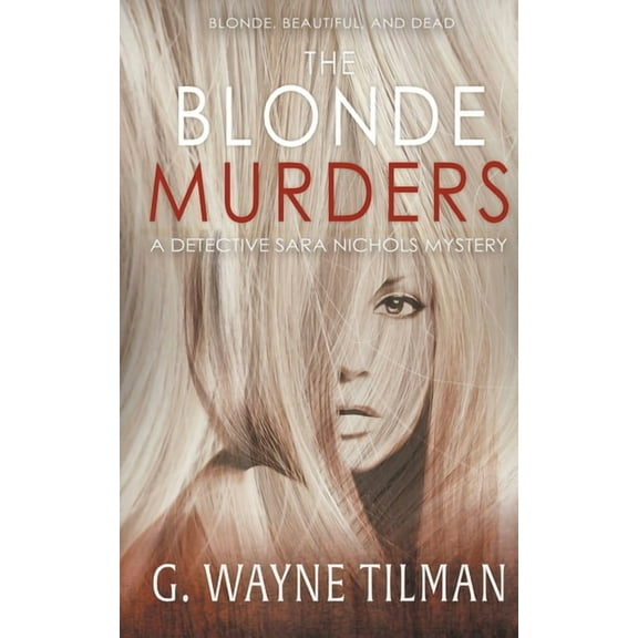 The Blonde Murders: A Detective Sara Nichols Mystery, (Paperback)