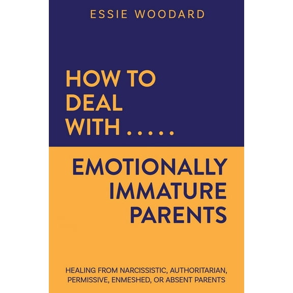 Generational Healing How to Deal With Emotionally Immature Parents: Healing from Narcissistic, Authoritarian, Permissive, Enmeshed, or Absent, Book 2, (Paperback)