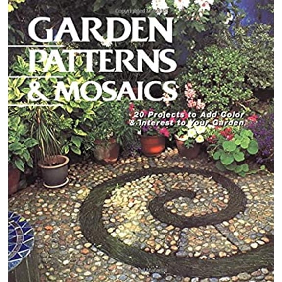 Pre-Owned Garden Patterns & Mosaics: 20 Projects to Add Color & Interest to Your Garden (Paperback) 1589230795 9781589230798