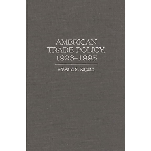 Contributions in Economics and Economic American Trade Policy, 1923-1995, (Hardcover)