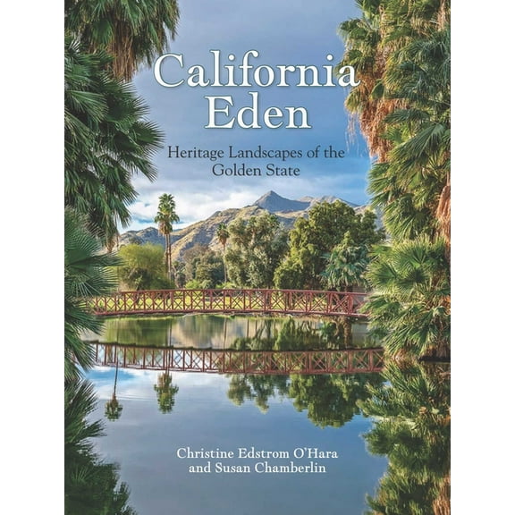 California Eden: Heritage Landscapes of the Golden State, (Hardcover)