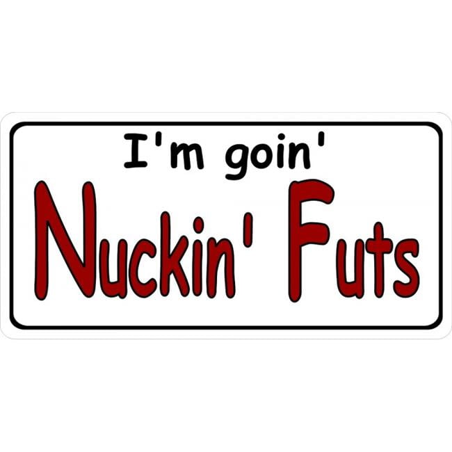 212 Main LPO3014 6 x 12 in. I am Going Nucking Futs Photo License Plate