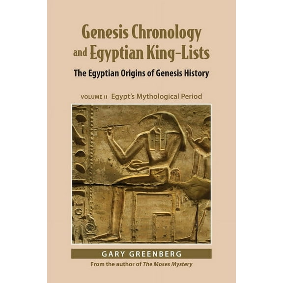 Genesis Chronology and Egyptian King-Lists: The Egyptian Origins of Genesis History, Volume II: Egypt's Mythological Per, (Paperback)
