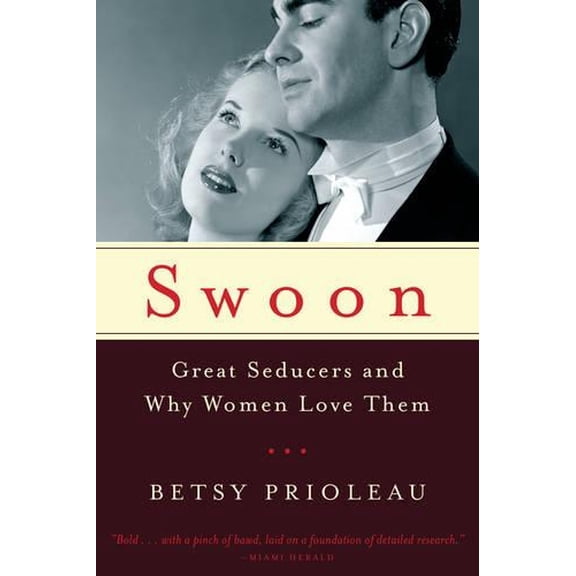 Pre-Owned Swoon: Great Seducers and Why Women Love Them (Paperback) 0393348482 9780393348484