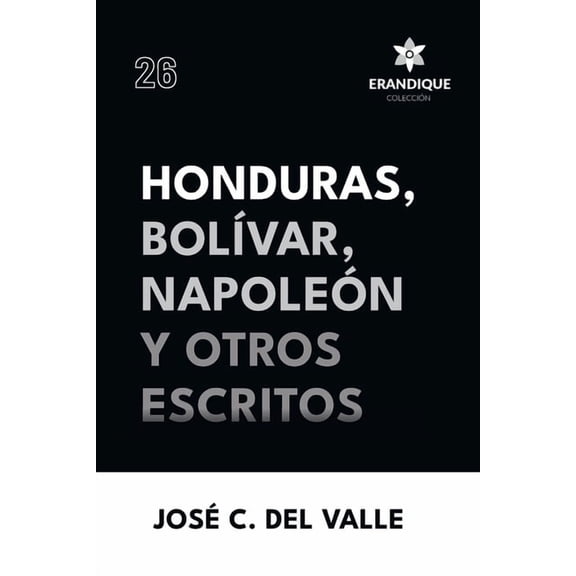 Honduras, BolÃvar, Napoleón y otros escritos, (Paperback)