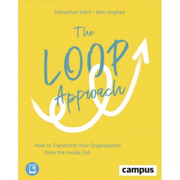 The Loop Approach : How to Transform Your Organization from the Inside Out (Paperback)
