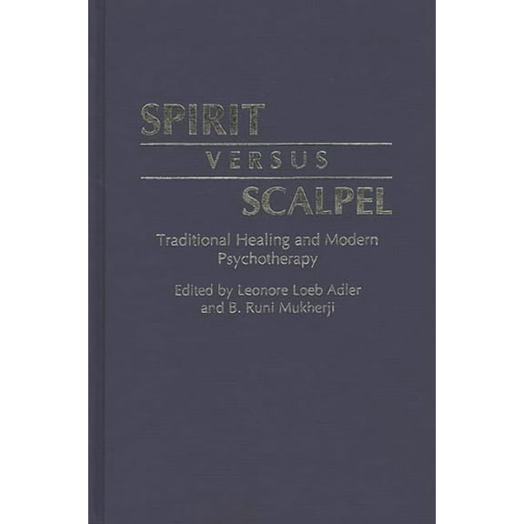 Spirit Versus Scalpel: Traditional Healing and Modern Psychotherapy, (Hardcover)