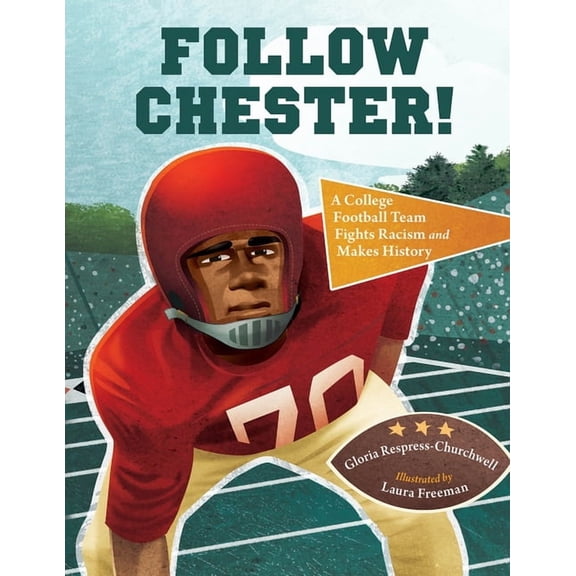 Follow Chester!: A College Football Team Fights Racism and Makes History, (Paperback)