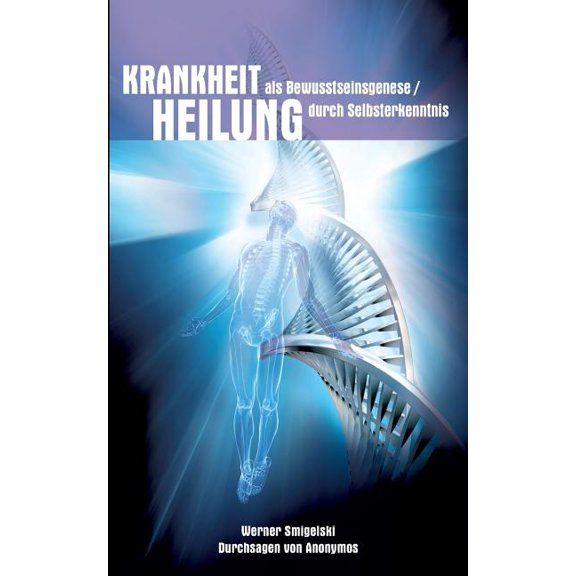 Krankheit als Bewusstseinesgenese / Heilung durch Selbsterkenntnis, (Paperback)