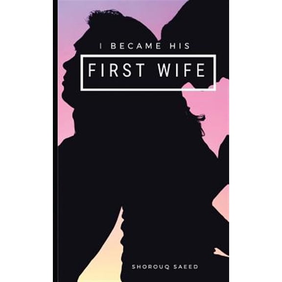 Pre-Owned I Became His First Wife : A True Story by the First Wife (Paperback)