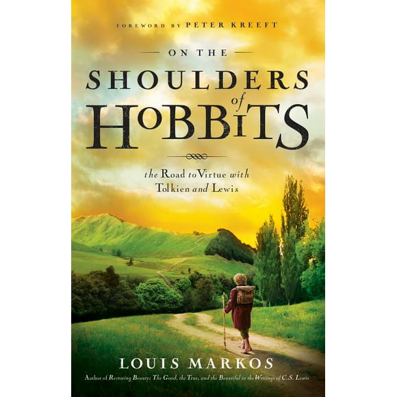 On the Shoulders of Hobbits : The Road to Virtue with Tolkien and Lewis (Paperback)