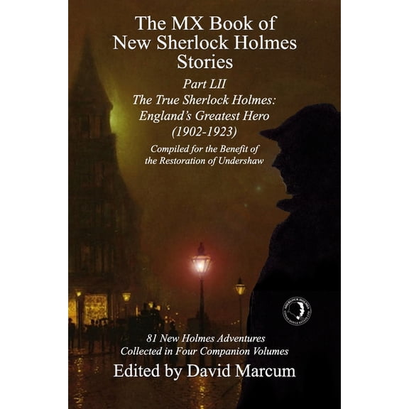 MX Book of New Sherlock Holmes Stories The MX Book of New Sherlock Holmes Stories Part LII: The True Sherlock Holmes: England's Greatest Hero (1902-1923), Book 52, (Paperback)