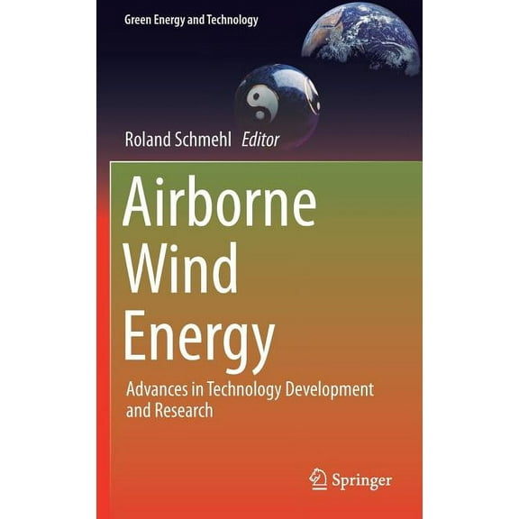 Green Energy and Technology Airborne Wind Energy: Advances in Technology Development and Research, (Hardcover)