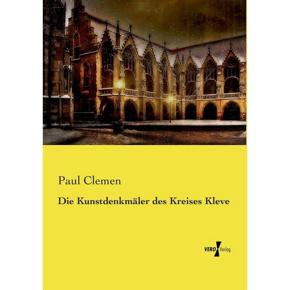 Die Kunstdenkmäler des Kreises Kleve, (Paperback)