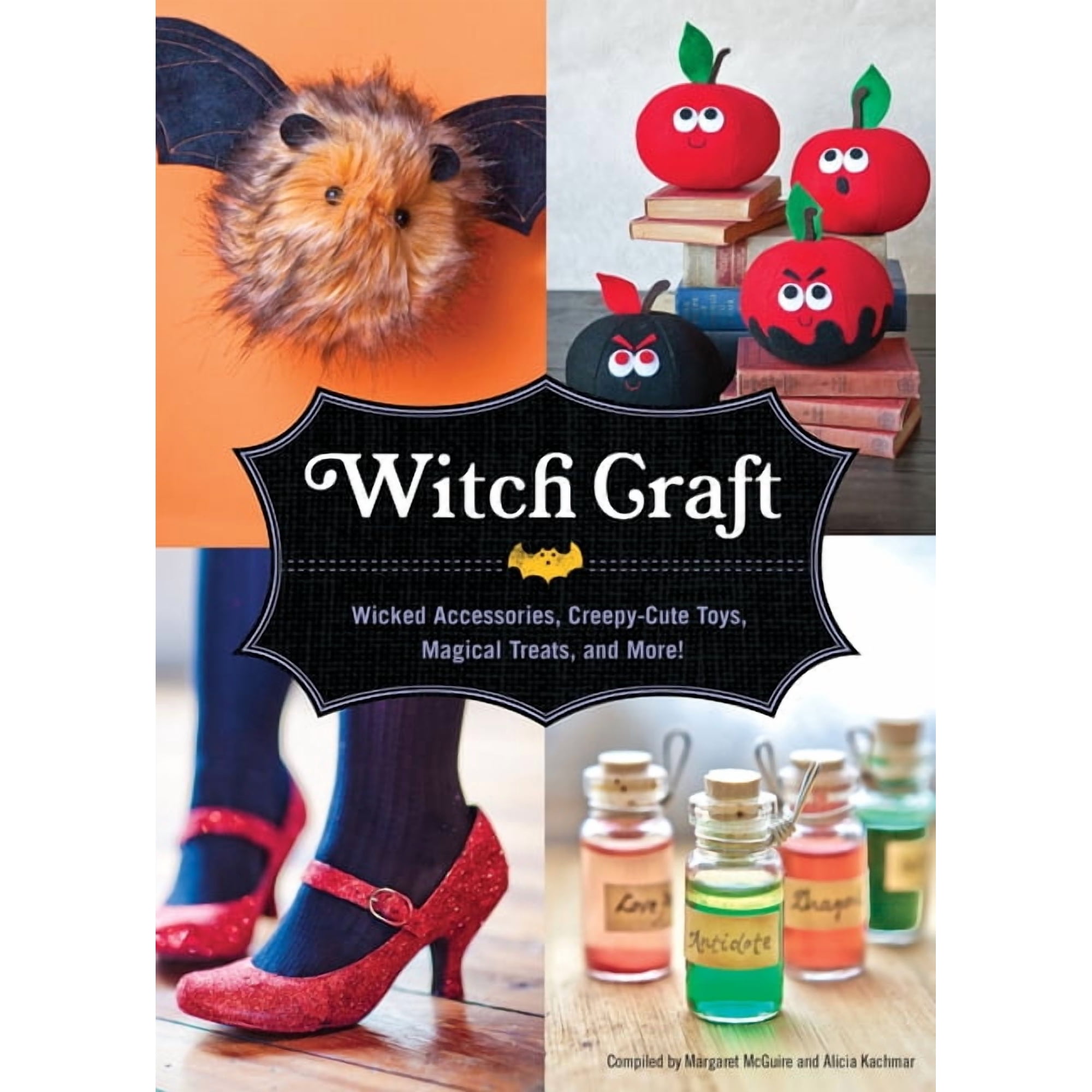 Witch Craft : Wicked Accessories Creepy-Cute Toys Magical Treats and More! (Hardcover)