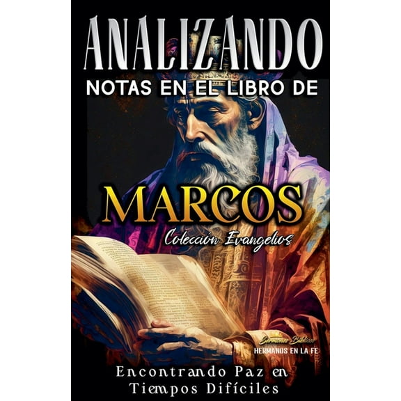 Los Cuatro Evangelios de la Biblia Analizando Notas en el Libro de Marcos: Encontrando Paz en Tiempos Difíciles, Book 2, (Paperback)