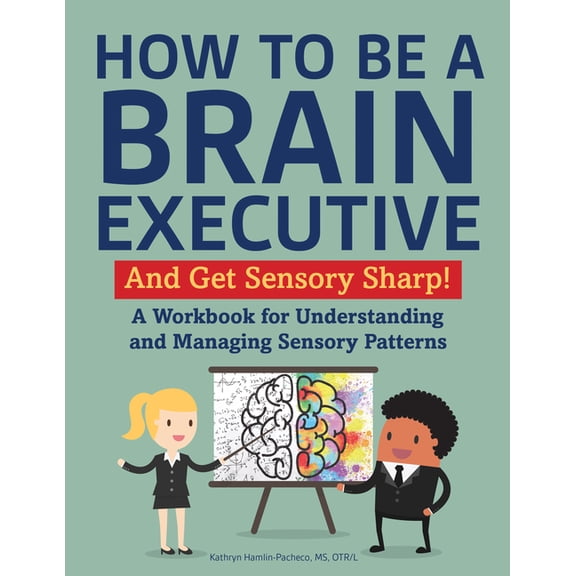 How to Be a Brain Executive: And Get Sensory Sharp!, (Paperback)