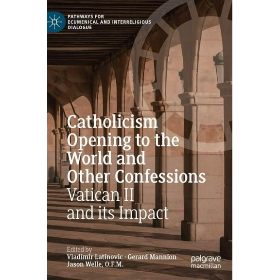 Pathways for Ecumenical and Interreligio Catholicism Opening to the World and Other Confessions: Vatican II and Its Impact, (Hardcover)
