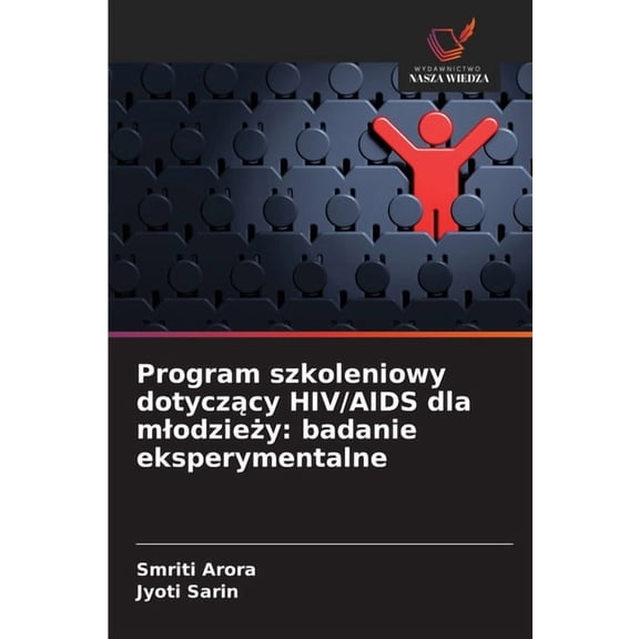 Program szkoleniowy dotyczący HIV/AIDS dla mlodzieży: badanie eksperymentalne, (Paperback)