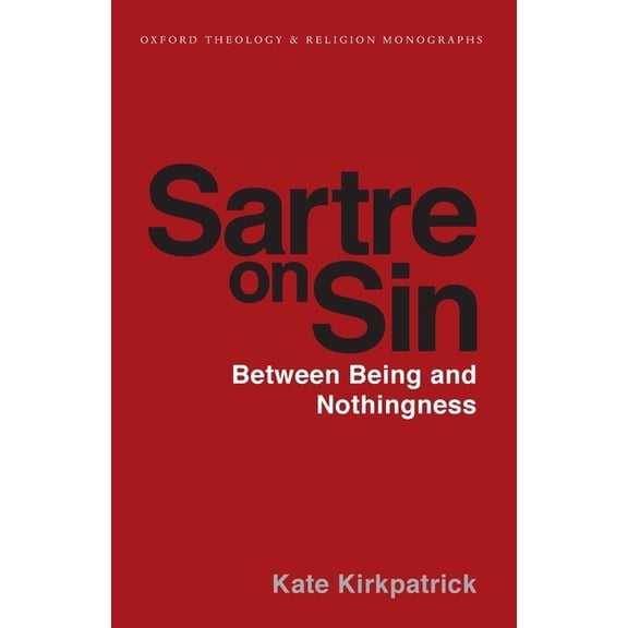 Oxford Theology and Religion Monographs Sartre on Sin: Between Being and Nothingness, (Paperback)