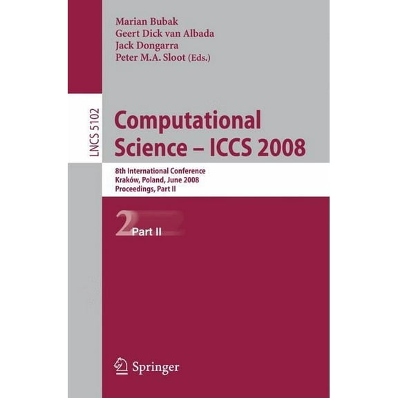 Computational Science - Iccs 2008: 8th International Conference, KrakÃ³w, Poland, June 23-25, 2008, Proceedings, Part II, (Paperback)