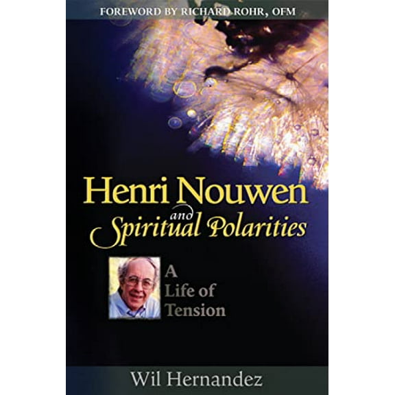 Pre-Owned Henri Nouwen and Spiritual Polarities: A Life of Tension (Paperback) 0809147416 9780809147410