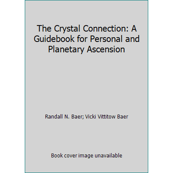 Pre-Owned The Crystal Connection: A Guidebook for Personal and Planetary Ascension (Paperback) 0062500333 9780062500335