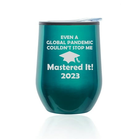 

Stemless Wine Tumbler Coffee Travel Mug Glass with Lid Mastered It 2023 Couldn t Stop Me Graduation Masters Degree (Turquoise Teal)