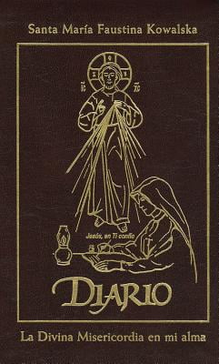 Diary of Saint Maria Faustina Kowalska by Maria Faustyna Kowalska Diary of Saint Maria Faustina Kowalska by Maria Faustyna Kowalska
