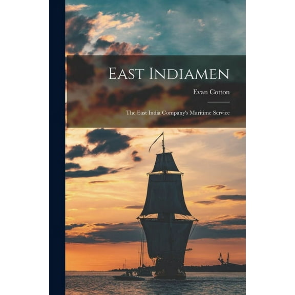 East Indiamen: the East India Company's Maritime Service, (Paperback)