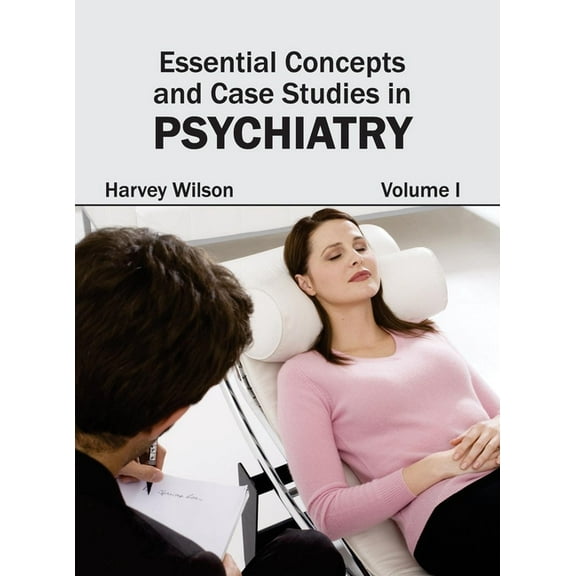 Essential Concepts and Case Studies in Psychiatry: Volume I, (Hardcover)