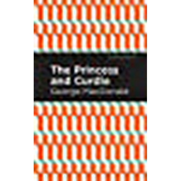 The Princess and Curdie : un Roman Pastrol (Éditions Menthe)