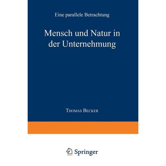 Mensch Und Natur in Der Unternehmung: Eine Parallele Betrachtung, (Paperback)