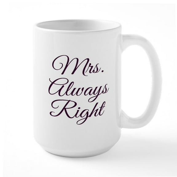 CafePress - Mrs Always Right Mugs - 15 oz Ceramic Large White Novelty Mug