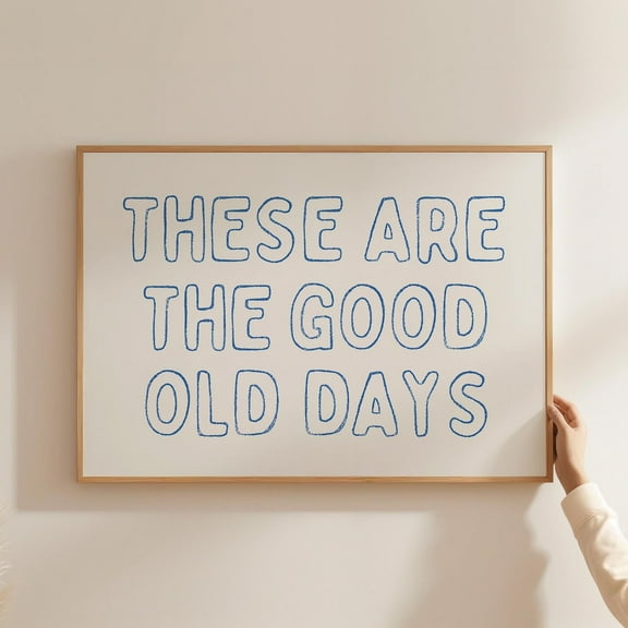 These Are The Good Old Days Print, Vibe Wall Art, Cool Living Room Decor, Uplifting Light Blue Horizontal Wall Art, Wall Art, Modern Wall Decor, 8x12 UNFRAMED