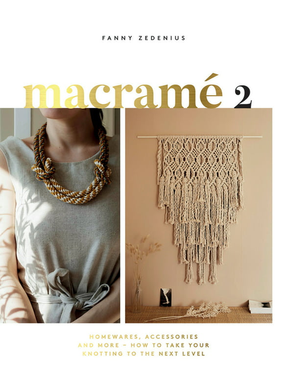 Macrame 2: Accessories, Homewares & More - How to Take Your Knotting to the Next Level (Paperback)