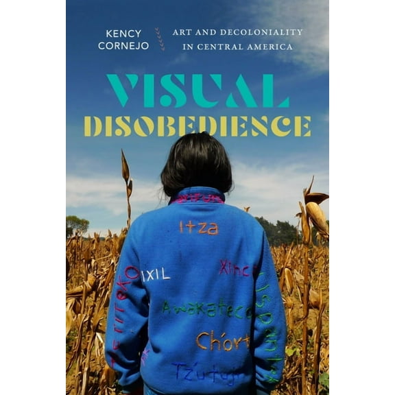 Dissident Acts Visual Disobedience: Art and Decoloniality in Central America, (Paperback)