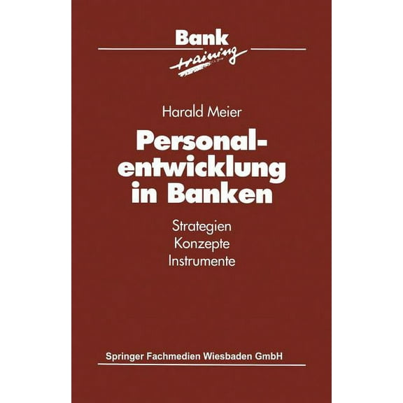 Banktraining Personalentwicklung in Banken: Strategien Konzepte Instrumente, (Paperback)