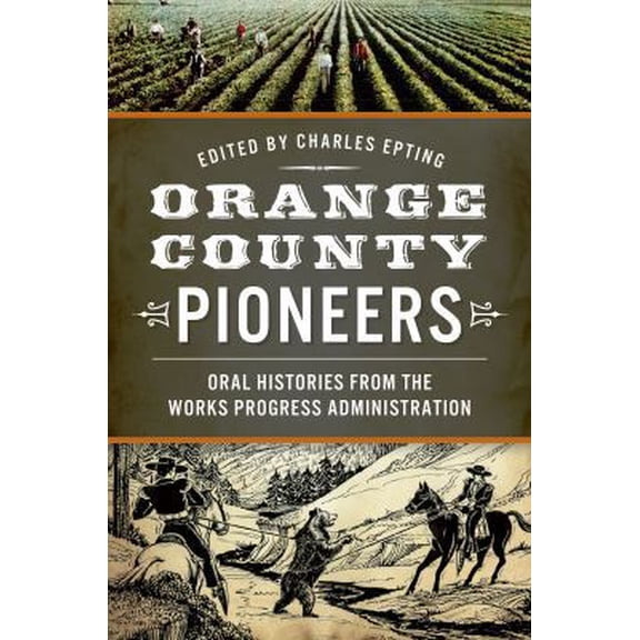 Pre-Owned Orange County Pioneers:: Oral Histories from the Works Progress Administration, 9781626197589, 162619758X, Paperback,